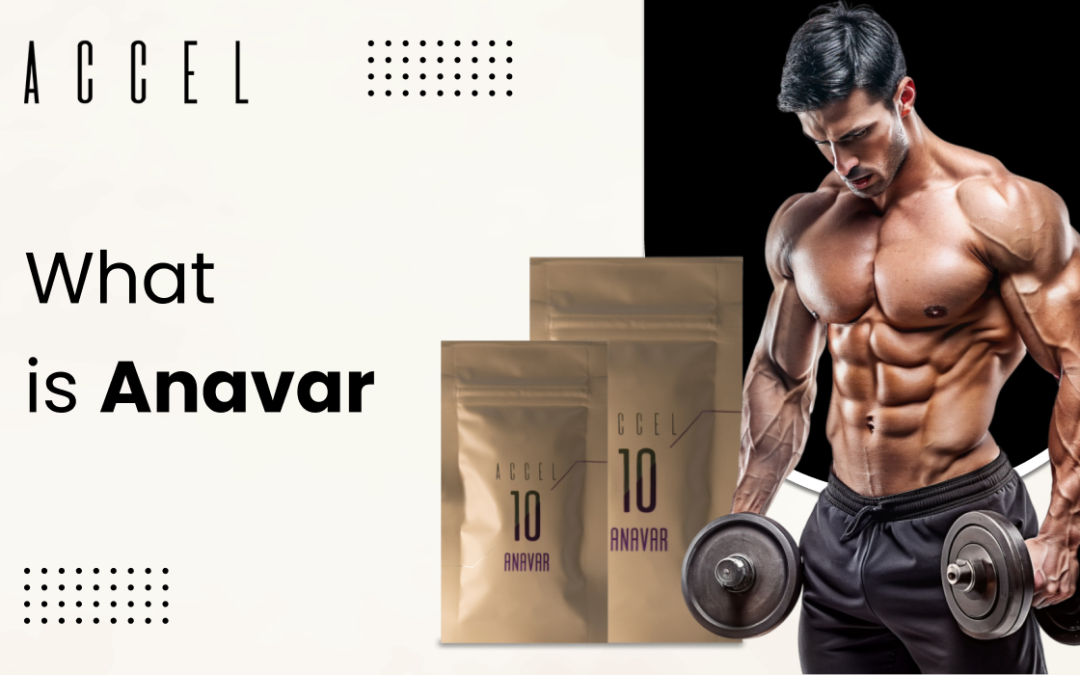 WHAT IS ANAVAR? A COMPLETE GUIDE FOR BEGINNERS AND BODYBUILDERS