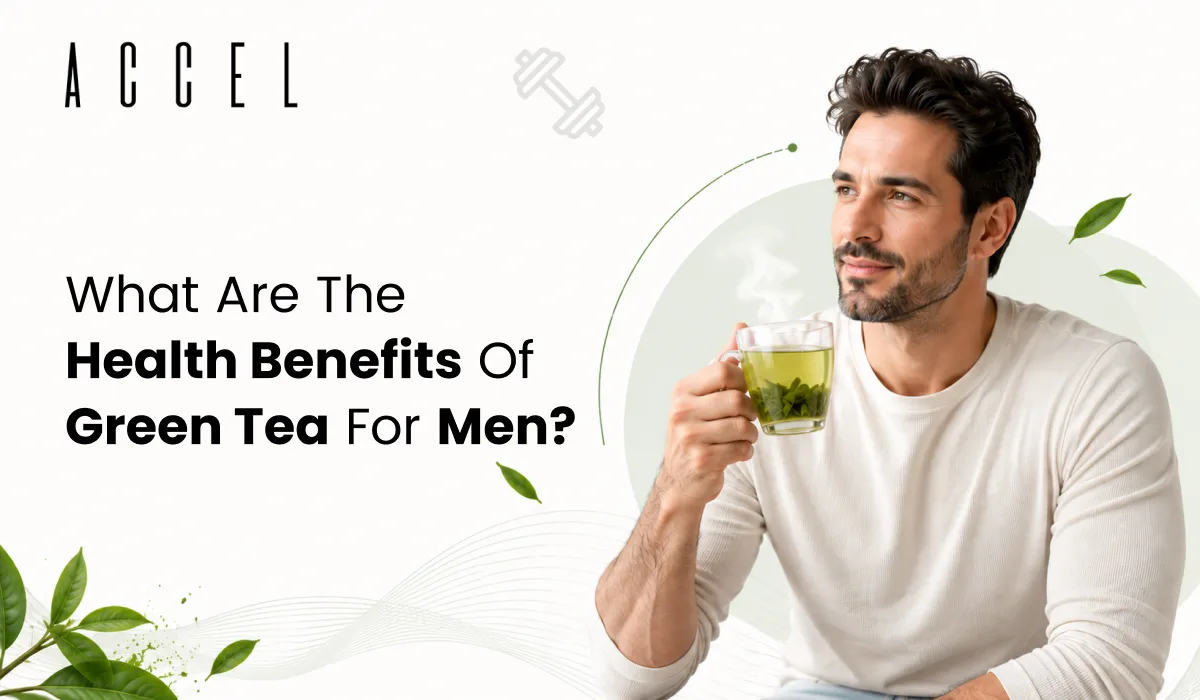Health Benefits Of Green Tea For Men Health Benefits Of Green Tea For Men