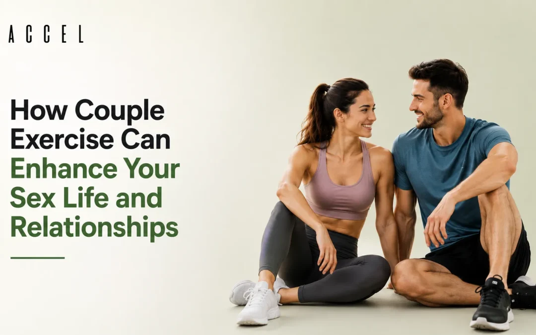 How Couple Exercise Can Enhance Your Sex Life and Relationships